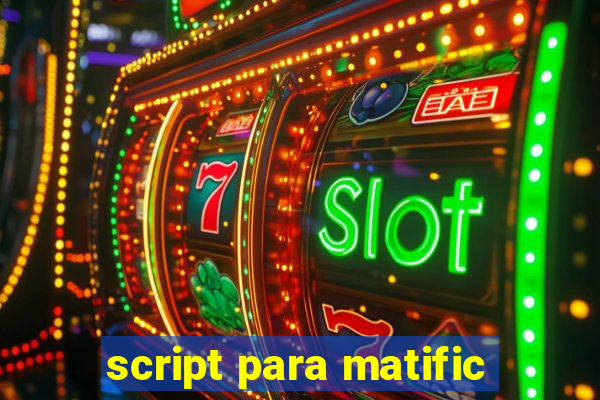 script para matific